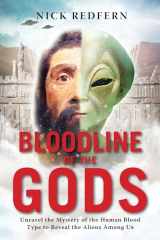 9781601633651-1601633653-Bloodline of the Gods: Unravel the Mystery of the Human Blood Type to Reveal the Aliens Among Us