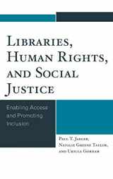 9781442250512-1442250518-Libraries, Human Rights, and Social Justice: Enabling Access and Promoting Inclusion