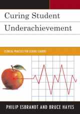 9781610485364-161048536X-Curing Student Underachievement: Clinical Practice for School Leaders