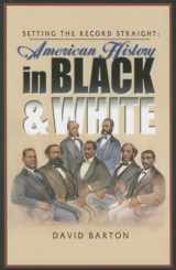 9781932225273-1932225277-Setting the Record Straight: American History in Black & White