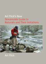 9781599211916-1599211912-Art Flick's New Streamside Guide to Naturals and Their Imitations (Nick Lyons Books)