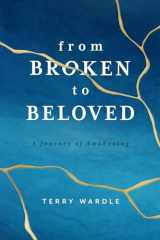 9781684264711-1684264715-From Broken to Beloved: A Journey of Awakening
