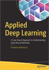 9781484247211-1484247213-Applied Deep Learning: A Case-Based Approach to Understanding Deep Neural Networks