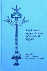 9780826310538-0826310532-Small Water Impoundments in Semi-Arid Regions (Contributions of the Committee on Desert and Arid Zones Rese)