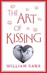 9780312615802-0312615809-The Art of Kissing: The Truth About What Men and Women Do, Think, and Feel