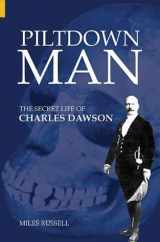9780752425726-0752425722-Piltdown Man: The Secret Life of Charles Dawson (Revealing History)