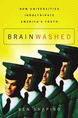 9781595559791-1595559795-Brainwashed: How Universities Indoctrinate America's Youth