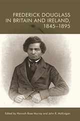 9781474460415-1474460410-Frederick Douglass in Britain and Ireland, 1845-1895