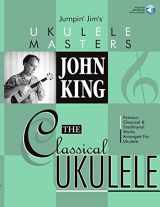 9780634079795-0634079794-John King - The Classical Ukulele Jumpin' Jim's Ukulele Masters Series Book/Online Audio