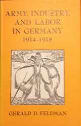 9780691051024-069105102X-Army, Industry and Labor in Germany, 1914-18