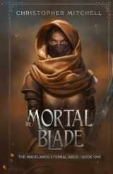 9781912879991-1912879999-The Mortal Blade: The Magelands Eternal Siege Book 1