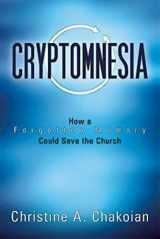 9781426790607-1426790600-Cryptomnesia: How a Forgotten Memory Could Save the Church