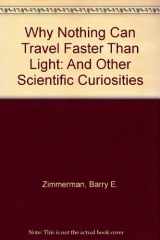 9780304345854-0304345857-Why Nothing Can Travel Faster Than Light: And Other Scientific Curiosities