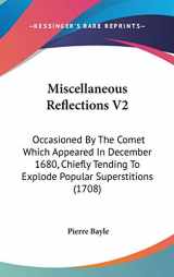 9781437271416-1437271413-Miscellaneous Reflections: Occasioned by the Comet Which Appeared in December 1680, Chiefly Tending to Explode Popular Superstitions