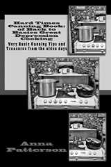 9781491049624-1491049626-Hard Times Canning Book: of Back to Basics Great Depression Cooking: Very Basic Canning Tips and Treasures from the olden days