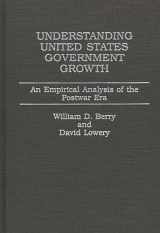 9780275925093-0275925099-Understanding United States Government Growth: An Empirical Analysis of the Postwar Era
