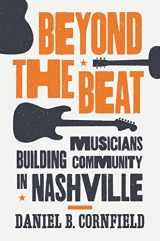 9780691183398-0691183392-Beyond the Beat: Musicians Building Community in Nashville