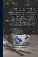 9781015243798-1015243797-House & Garden's Book of Interiors, Containing Over Three Hundred Illustrations of Living Rooms, Dining Rooms, Libraries, Halls, Bedrooms, Porches, ... of Decorative Accessories and Curtains, ...