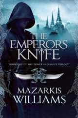 9781597804028-1597804029-The Emperor's Knife: Book One of the Tower and Knife Trilogy
