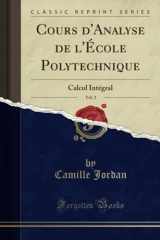 9780282473907-0282473904-Cours d''Analyse de l''École Polytechnique, Vol. 2: Calcul Intégral (Classic Reprint)