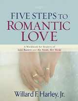9780800733582-0800733584-Five Steps to Romantic Love: A Workbook for Readers of Love Busters and His Needs, Her Needs