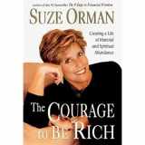 9781573221252-1573221252-The Courage to Be Rich: Creating a Life of Material and Spiritual Abundance