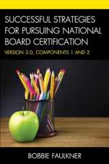 9781475824827-1475824823-Successful Strategies for Pursuing National Board Certification: Version 3.0, Components 1 and 2 (What Works!)