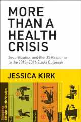 9780262545693-0262545691-More Than a Health Crisis: Securitization and the US Response to the 2013-2016 Ebola Outbreak