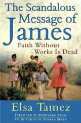 9780824519414-0824519418-The Scandalous Message of James: Faith Without Works Is Dead