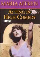 9781557836861-1557836868-Acting in High Comedy: The 60 Minute BBC Master Class with Maria Aitken