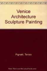 9780308601055-030860105X-Venice Architecture Sculpture Painting