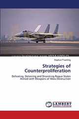 9783838315287-3838315286-Strategies of Counterproliferation: Defeating, Deterring and Disarming Rogue States Armed with Weapons of Mass Destruction