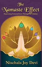 9781945422652-1945422653-The Namaste Effect: Expressing Universal Love Through the Chakras