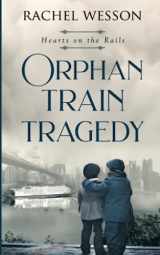 9781076131065-1076131069-Orphan Train Tragedy (Hearts On The Rails)