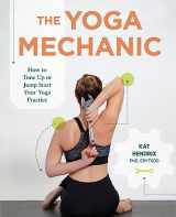 9780983448792-0983448795-The Yoga Mechanic: How to Tune Up or Jump Start Your Yoga Practice