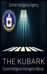 9781638233237-1638233233-The CIA Document of Human Manipulation: Kubark Counterintelligence Interrogation Manual: Kubark Counterintelligence Interrogation Manual