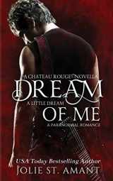 9780692117378-0692117377-Dream a Little Dream of Me (Chateau Rouge)