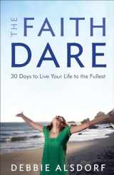 9780800733674-0800733673-The Faith Dare: 30 Days to Live Your Life to the Fullest