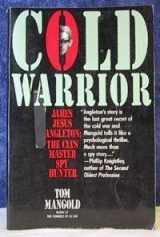 9780671778804-0671778803-Cold Warrior: James Jesus Angleton : The Cia's Master Spy Hunter