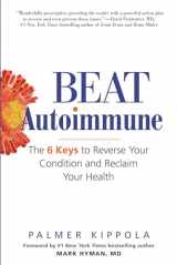 9780806538945-0806538945-Beat Autoimmune: The 6 Keys to Reverse Your Condition and Reclaim Your Health