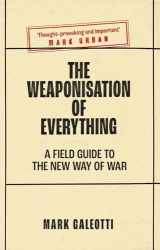 9780300253443-0300253443-The Weaponisation of Everything: A Field Guide to the New Way of War