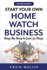 9781655268090-1655268090-Start Your Own Home Watch Business: Step-by-Step In Just 30 Days (Side Hustle Winners)
