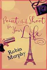 9784867473498-4867473499-Point And Shoot For Your Life: Large Print Edition