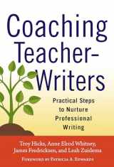 9780807755914-0807755915-Coaching Teacher-Writers: Practical Steps to Nurture Professional Writing