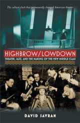 9780472034451-0472034456-Highbrow/Lowdown: Theater, Jazz, and the Making of the New Middle Class