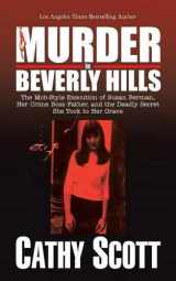 9781434305602-1434305600-Murder in Beverly Hills: The Mob-style Execution of Susan Berman, Her Crime Boss Father, and the Deadly Secret She Took to Her Grave