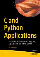 9781484277737-1484277732-C and Python Applications: Embedding Python Code in C Programs, SQL Methods, and Python Sockets
