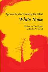 9780873529198-0873529197-Approaches to Teaching DeLillo's White Noise (Approaches to Teaching World Literature)