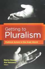 9780870032448-0870032445-Getting to Pluralism: Political Actors in the Arab World