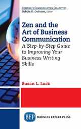 9781637423950-1637423950-Zen and the Art of Business Communication: A Step-by-Step Guide to Improving Your Business Writing Skills